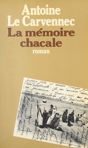 Antoine Le Carvennec - La mémoire chacale.