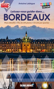 Antoine Lebègue - Laissez-vous guider dans Bordeaux.