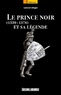 Antoine Lebègue - Le Prince Noir et sa légende - 1330-1376.