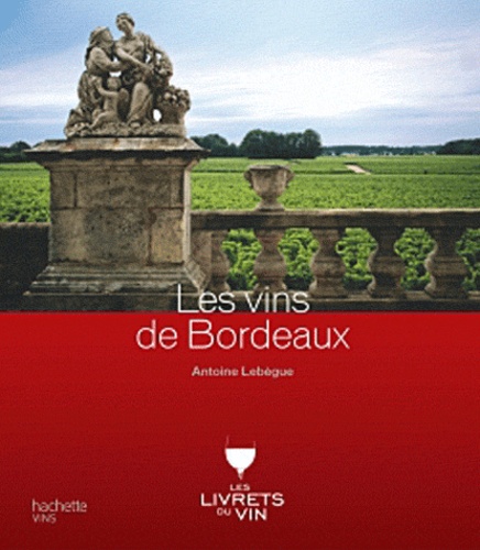 Antoine Lebègue - Les vins de Bordeaux.