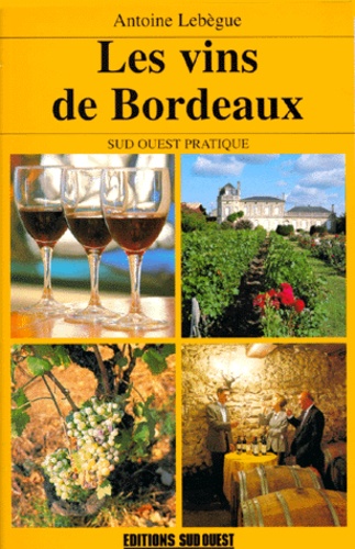 Antoine Lebègue - Les vins de Bordeaux.