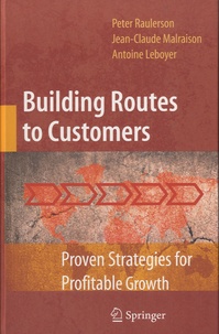 Antoine Leboyer - Building Routes to Customers - Proven Strategies for Profitable Growth.