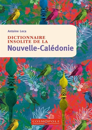 Antoine Leca - Dictionnaire insolite de la Nouvelle-Calédonie.