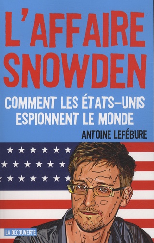 L'affaire Snowden. Comment les Etats-Unis espionnent le monde - Occasion