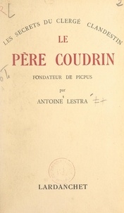 Antoine Lestra - Le père Coudrin - Fondateur de Picpus.