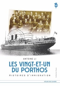 Antoine Li - Les vingt-et-un du Porthos (et quelques autres) - Histoires d'immigration.