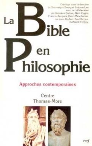 Antoine Lion et Dominique Bourg - La Bible En Philosophie. Approches Contemporaines.