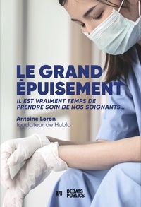 Antoine Loron - Le grand épuisement - Il est vraiment temps de prendre soin de nos soignants....