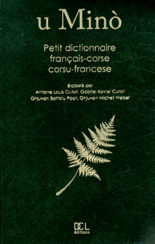 Antoine-Louis Culioli et Gabriel-Xavier Culioli - U Mino - Petit dictionnaire français-corse et corse-français.
