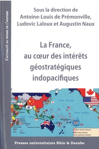 Antoine-Louis de Prémonville et Ludovic Laloux - La France, au coeur des intérêtes géostratégiques indopacifiques.