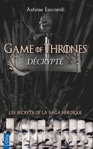 Antoine Lucciardi - Game of Thrones décrypté.