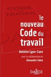 Antoine Lyon-Caen - Le nouveau Code du travail.