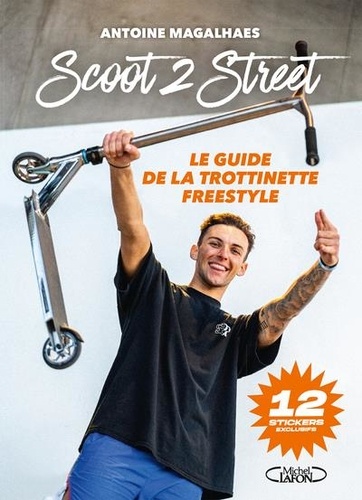 Scoot 2 street. Le guide de la trotinette freestyle