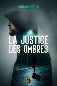 Antoine Maire - La Justice des ombres.