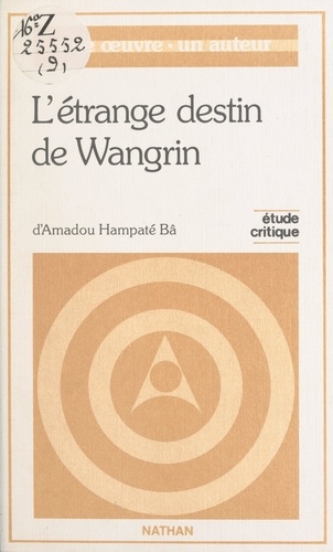 L’étrange destin de Wangrin d'Amadou Hampaté Bâ. Étude critique
