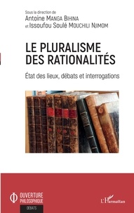 Antoine Manga Bihina et Issoufou Soulé Mouchili Njimom - Le pluralisme des rationalités - Etat des lieux, débats et interrogations.