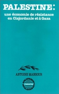 Antoine Mansour - Palestine - une economie de resistance.