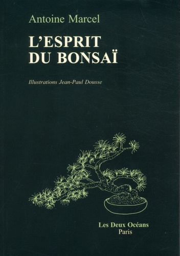 Antoine Marcel - L'esprit du bonsaï.