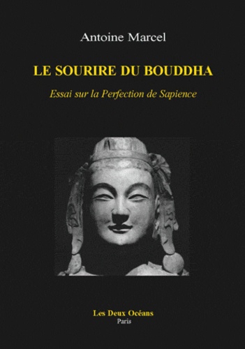 Antoine Marcel - Le Sourire du Bouddha - Essai sur la Perfection de Sapience.