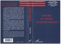Antoine Marès - Histoire et pouvoir en Europe médiane.