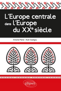 Antoine Marès et Alain Soubigou - L'Europe centrale dans l'Europe du XXe siècle.