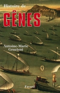 Antoine-Marie Graziani - Histoire de Gênes.