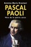 Pascal Paoli. Père de la patrie corse  édition revue et augmentée
