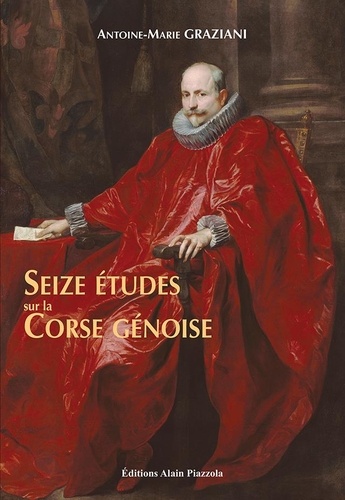 Antoine-Marie Graziani - Seize études sur la Corse génoise.