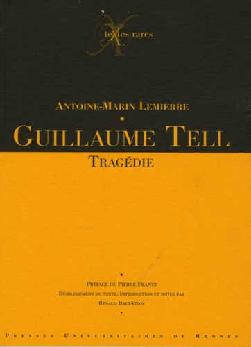 Antoine-Marin Lemierre et Renaud Bret-Vitoz - Guillaume Tell.