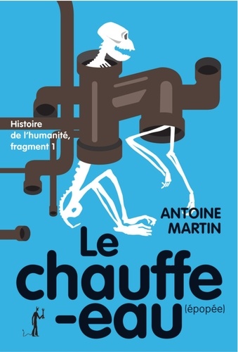 Histoire de l'humanité Tome 1 Le Chauffe-eau (épopée) - Occasion