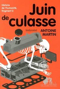 Antoine Martin - Juin de culasse (odyssée) - Histoire de l'humanité, fragment 2.