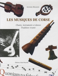 Antoine Massoni - Les musiques de Corse - Chants, instruments et danses Tradition vivante.