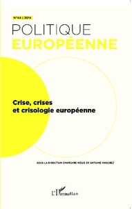 Antoine Mégie et Antoine Vauchez - Politique européenne N° 44 : Crise, crises et crisologie européenne.