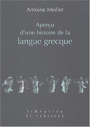 Antoine Meillet - Aperçu d'une histoire de la langue grecque.