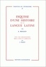Antoine Meillet - Esquisse d'une histoire de la langue latine.