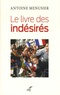Antoine Menusier - Le livre des indésirés - Une histoire des Arabes en France.