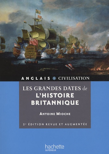 Antoine Mioche - Les grandes dates de l'Histoire britannique.