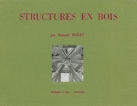 Antoine Moles et  Collectif - Structures en bois.