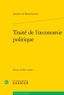 Antoine Montchrétien - Traité de l'oeconomie politique.