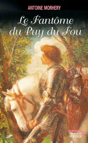 Antoine Morhery - Le Fantome Du Puy Du Fou.
