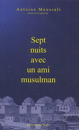 Antoine Moussali - Sept Nuits Avec Un Ami Musulman.
