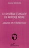 Antoine Nguidjol - Le système éducatif en Afrique noire - Analyse et perspectives.