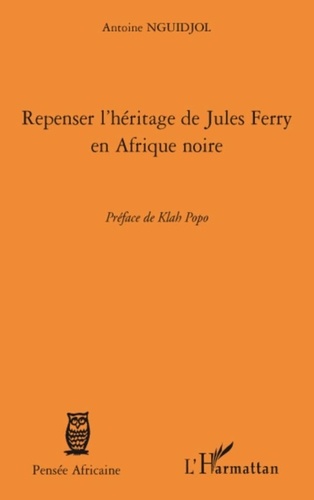 Antoine Nguidjol - Repenser l'héritage de Jules Ferry en Afrique Noire.