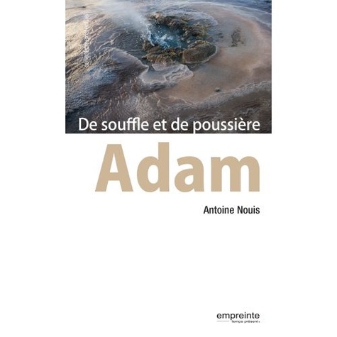 Antoine Nouis - Adam - De souffle et de poussière.