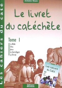 Antoine Nouis - Cahiers du caté - Le livret du catéchète - Tome 1.