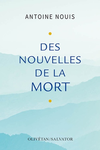 Antoine Nouis - Des nouvelles de la mort.