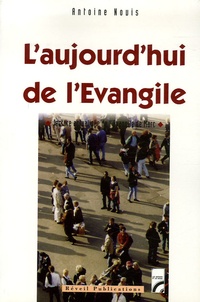 Antoine Nouis - L'aujourd'hui de l'Evangile - Lecture actualisée de l'évangile de Marc.