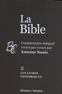 Antoine Nouis - La Bible - Commentaire intégral verset par verset Volume 2, Les livres historiques.