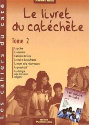 Antoine Nouis - Le livret du catéchète - Tome 2.