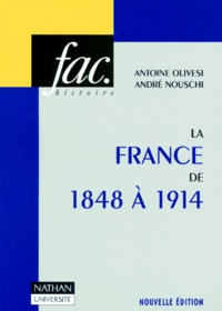 Antoine Olivesi et André Nouschi - La France de 1848 à 1914.
